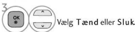 3 OK Vælg Tænd eller Sluk