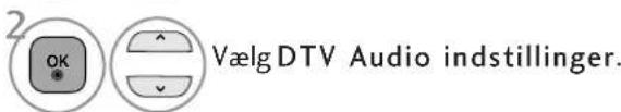 2 OK Vælg DTV Audio indstillinger.