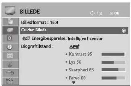 BILLEDE Flyt OK Billedformat : 16:9 Guiden Bilede Energibesparelse: Intelligent censor Biograftilstand : Kontast 95 Lys 50 Skarphed 65 Farve 60