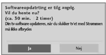 Softwareopdatrtting er tilg ængelig. Vil du hente nu? (ca. 30 min. 2 timer) Din tv-software opdateres, när du slukker tv et med Strømmen må ikke afbrydes Ja Nej