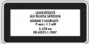 LASERSÄTEJLYÄ ÄLÄ TUJOTA SÄTEESEEM LUOKAN 2 LASERLAITE P max.: < 1 mW A: 650 nm EN 60825-1: 2007
