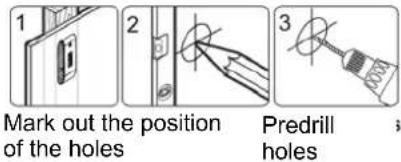 1 2 3 Mark out the position of the holes Predrill holes