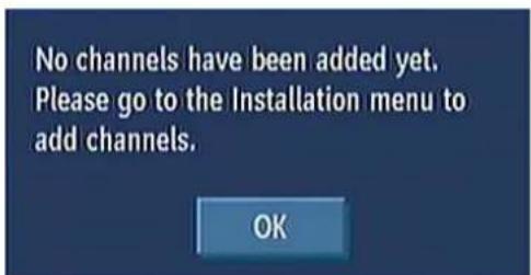 No channels have been added yet. Please go to the Installation menu to add channels. OK