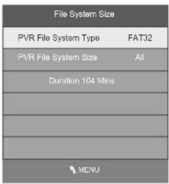 File System Size PVR File System Type FAT32 PVR File System Size All Duration 104 Mins MENU