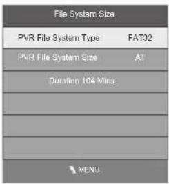 File System Size PVR File System Type FAT32 PVR File System Size All Duration 104 Mins MENU