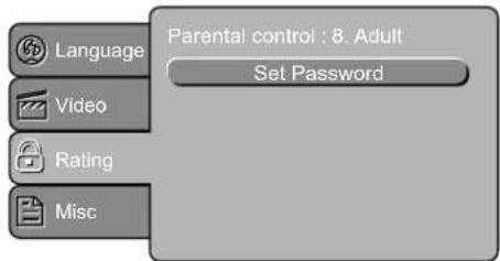 Language Video Rating Misc Parental control : 8: Adult Set Password