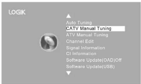 LOGIK Auto Tuning CATV Manual Tuning ATV Manual Tuning Channel Edit Signal Information CI Information Software Update(OAD)Off Software Update(USB)