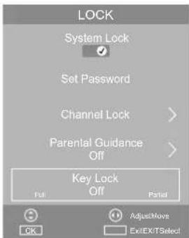 LOCK System Lock Set Password Channel Lock > Parental Guidance Off > Key Lock Off Full Partial AdjustMove Exit/EX/TSelect OK