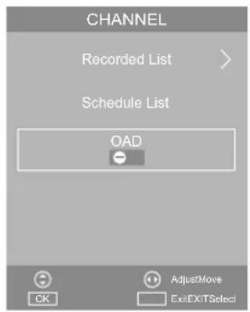 CHANNEL Recorded List > Schedule List OAD + - AdjustMove ExitEXITSelect OK