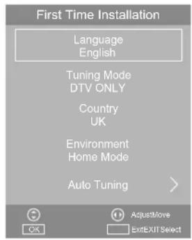 First Time Installation Language English Tuning Mode DTV ONLY Country UK Environment Home Mode Auto Tuning AdjustMove ExitExit Select