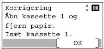 Korrigering Åbn kassette 1 og fjern papir. Isæt kassette 1.
