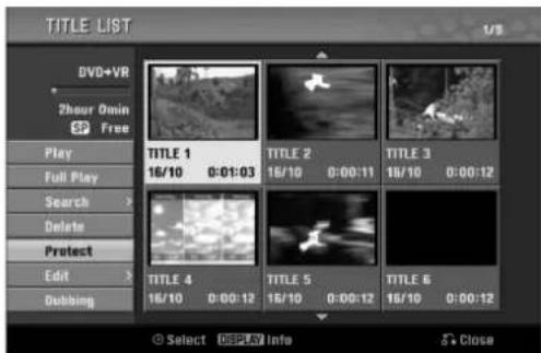 TITLE LIST DVD+VR 2hour Omin SP Free Play Full Play Search Delete Protect Edit Dubbing TITLE 1 16/10 0:01:03 TITLE 2 16/10 0:00:11 TITLE 3 16/10 0:00:12 TITLE 4 16/10 0:00:12 TITLE 5 16/10 0:00:12 TITLE 6 16/10 0:00:12 © Select DISPLAY Info S Close