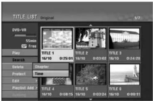 TITLE LIST Original 1/7 DVD-VR 55min 65 Free Play Search Delete Protect Edit > Playlist Add > Chapter Time TITLE 1 16/10 0:25:01 TITLE 2 16/10 0:03:02 TITLE 3 16/10 0:24:28 TITLE 4 16/10 0:08:15 TITLE 5 16/10 0:03:24 TITLE 6 16/10 0:08:11