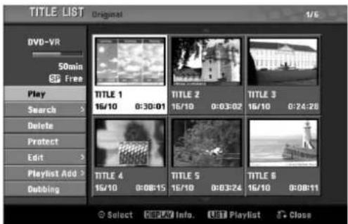 TITLE LIST Original 1/6 DVD-VR 50min Free Play Search > Delete Protect Edit > Playlist Add > Dubbling TITLE 1 16/10 0:30:01 TITLE 2 16/10 0:03:02 TITLE 3 16/10 0:24:28 TITLE 4 16/10 0:08:15 TITLE 5 16/10 0:03:24 TITLE 6 16/10 0:08:11 Select PLAY Info. USE Playlist Close