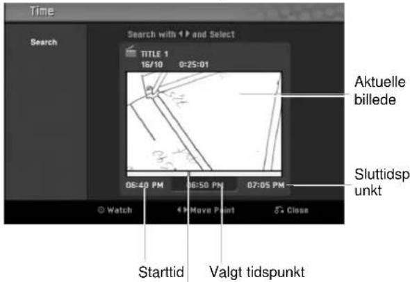 Time Search Search with 1 ▶ and Select TITLE 1 16/10 0:25:01 Aktuelle billede Sluttidsp unkt 06:40 PM 06:50 PM 07:05 PM Watch Move Point Close Starttid Valgt tidspunkt