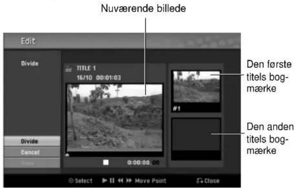 Nuværende billede Edit Divide TITLE 1 16/10 00:01:03 #1 Den første titels bog- mærke Den anden titels bog- mærke Divide Cancel 0:00:00:00 Select II Move Point 5 Close