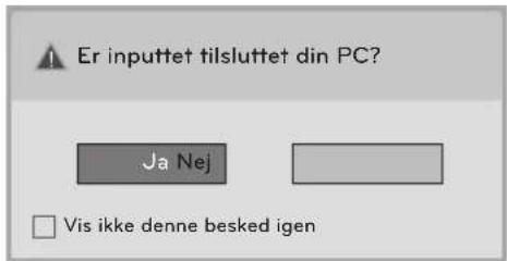 Er inputtet tilsluttet din PC? Ja Nej □ Vis ikke denne besked igen