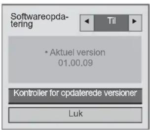 Softwareopdatering • Aktuel version 01.00.09 Kontroller for opdaterede versioner Luk