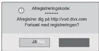 Afregistreringskode: ****** Afregistrer dig på http://vod.divx.com Fortsæt med registreringen? Ja Nej