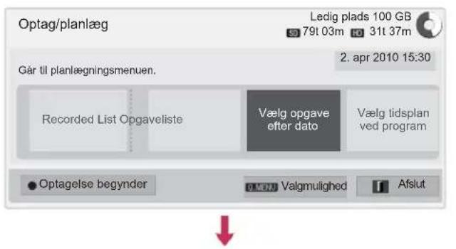 Optag/planlæg Ledig plads 100 GB 79t 03m 31t 37m Går til planlægningsmenuen. 2. apr 2010 15:30 Recorded List Opgaveliste Vælg opgave after dato Vælg tidsplan ved program ● Optagelse begynder D.MEN Valgmulighed Afslut