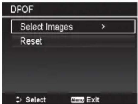 DPOF Select Images > Reset Select Menu Exit