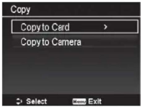 Copy Copy to Card > Copy to Camera Select Menu Exit