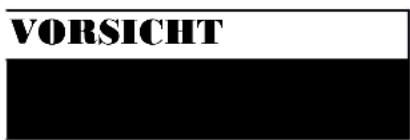 VORSICHT