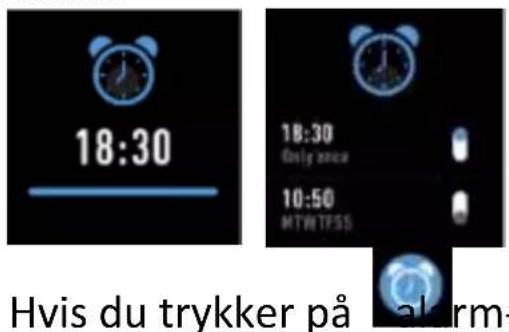 18:30 18:30 Only once 10:50 MTWTPSS Hvis du trykker på akrm-