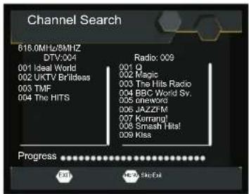 Channel Search 618.0MHz/5MHz DTV:004 Radio: 009 001 Ideal World 002 UKTV Brillideas 003 TMF 004 The HITS 001 Q 002 Magic 003 The Hits Radio 004 BBC World Sv. 005 Gneword 006 JAZZFM 007 Korrant 008 Smash Hits! 009 Kiss Progress Exit Exit to Exit
