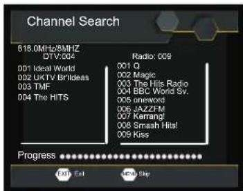 Channel Search 616.0MHz/8MHz DTV:005 001 Ideal World 002 UKTV Brilliees 003 TMF 004 The HITS Radio: 009 001 Q 002 Magic 003 The Hits Radio 004 BBC World Sv. 005 oneword 006 JAZZFM 007 Kerrang! 008 Smash Hits! 009 Kiss Progress OK! Ext Help Skip