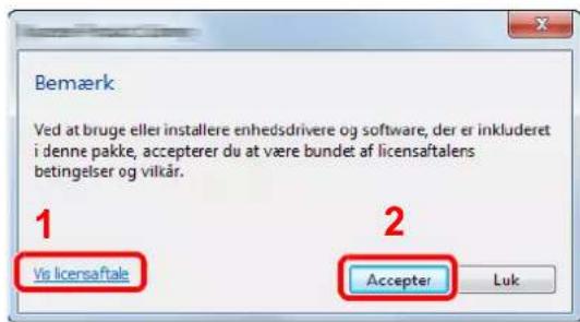 Bemærk Ved at bruge eller installere enhedsdrivere og software, der er inkluderet i denne pakke, accepterer du at være bundet af licensaftalens betingelser og vilkår. 1 Vis licensaftale 2 Accepter Luk