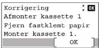 Korrigering Afmonter kassette 1 Fjern fastklemt papir Monter kassette 1. [ OK ]