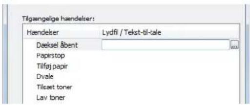 Tilgængelige haendelser: Hændelser Lydfi / Tekst-til-tale Deeksel åbent Papirstop Tilføj papir Dvale Tilcæt toner Lav toner