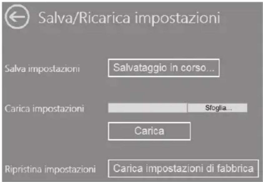 Salva/Ricarica impostazioni Salva impostazioni Salvataggio in corso... Carica impostazioni Sfoglia... Carica Ripristina impostazioni Carica impostazioni di fabbrica