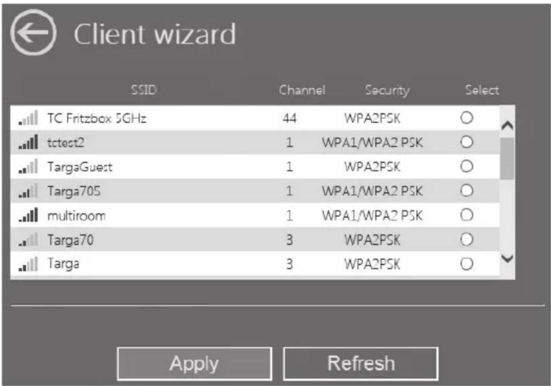 Client wizard SSID Channel Security Select TC Fritzbox 5GHz 44 WPA2PSK ○ tctest2 1 WPA1/WPA2 PSK ○ TargaGuest 1 WPA2PSK ○ Targa705 1 WPA1/WPA2 PSK ○ multiroom 1 WPA1/WPA2 PSK ○ Targa70 3 WPA2PSK ○ Targa 3 WPA2PSK ○ Apply Refresh