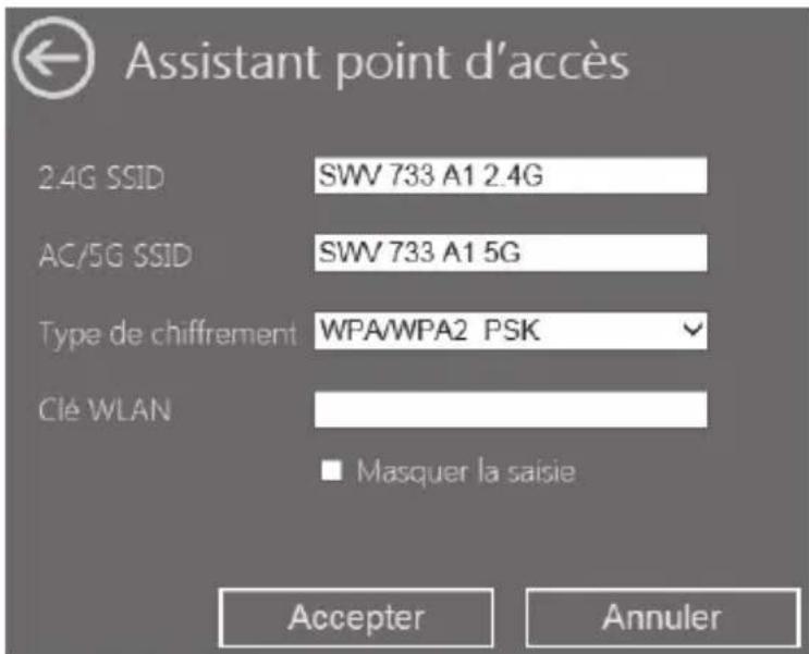 Assistant point d'accès 2.4G SSID SWV 733 A1 2.4G AC/5G SSID SWV 733 A1 5G Type de chiffrement WPA/WPA2 PSK Clé WLAN ■ Masquer la saisie Accepter Annuler