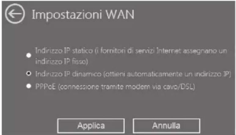 Impostazioni WAN • Indirizzo IP statico (i fornitori di servizi Internet assegnano un indirizzo IP fisso) • Indirizzo IP dinamico (ottieni automaticamente un indirizzo IP) • PPPoE (connessione tramite modem via cavo/DSL) Applica Annulla