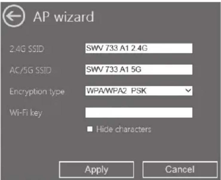 AP wizard 2.4G SSID SWV 733 A1 2.4G AC/5G SSID SWV 733 A1 5G Encryption type WPA/WPA2 PSK Wi-Fi key ■ Hide characters Apply Cancel