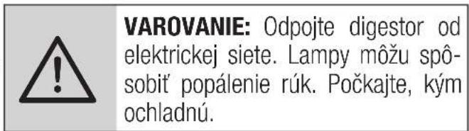 VAROVANIE: Odpojte digestor od elektrickej siete. Lampy môžu spôsobit popálenie rúk. Počkajte, kým ochladnú.
