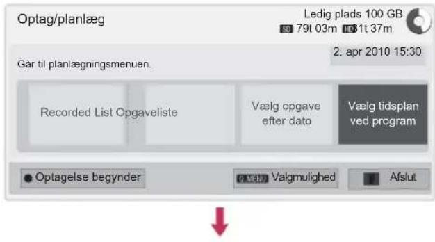 Optag/planlæg Ledig plads 100 GB 79t 03m 10:11 37m Går til planlægningsmenuen. 2. apr 2010 15:30 Recorded List Opgaveliste Vælg opgave efter dato Vælg tidsplan ved program Optagelse begynder Valgmulighed Aflut