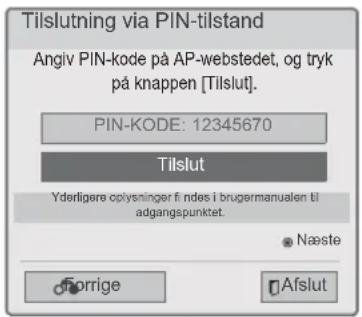 Tilslutning via PIN-tilstand Angiv PIN-kode på AP-webstedet, og tryk på knappen [Tillslut]. PIN-KODE: 12345670 Tillslut Yderligere oplysninger fi ndes i brugermanualen bl adgangspunktet. Næste Forrige Afslut