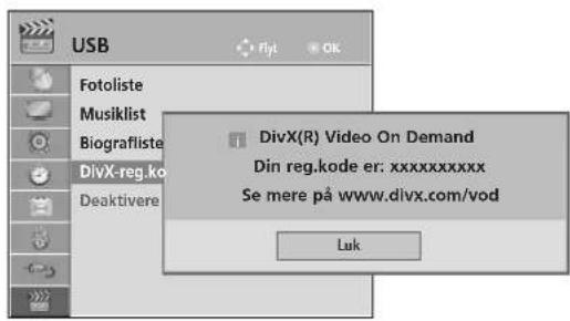 USB Fotoliste Musiklist Biografiiste DivX-reg.ko Deaktivere Flyt OK DivX(R) Video On Demand Din reg.kode er: xxxxxxxxxxxx Se mere på www.divx.com/vod Luk