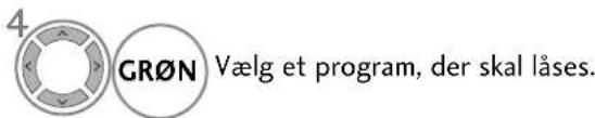 4 GR∅N Vælg et program, der skal låses.