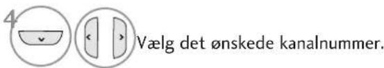 4 Vælg det ønskede kanalnummer.