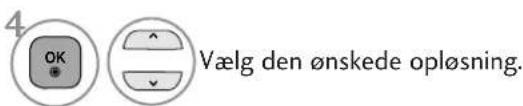 4 OK Vælg den ønskede opløsning.