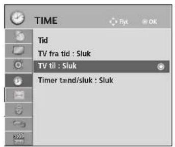 TIME Tid TV fra tid : Sluk TV til : Sluk Timer tænd/sluk : Sluk