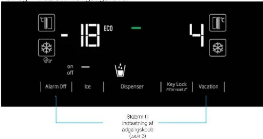 °C - 18 ECO on off Alarm Off | Ice | Dispenser | Key Lock Filter reset 3° | Vacation | Skjerm for passordinntasting (3 sek)