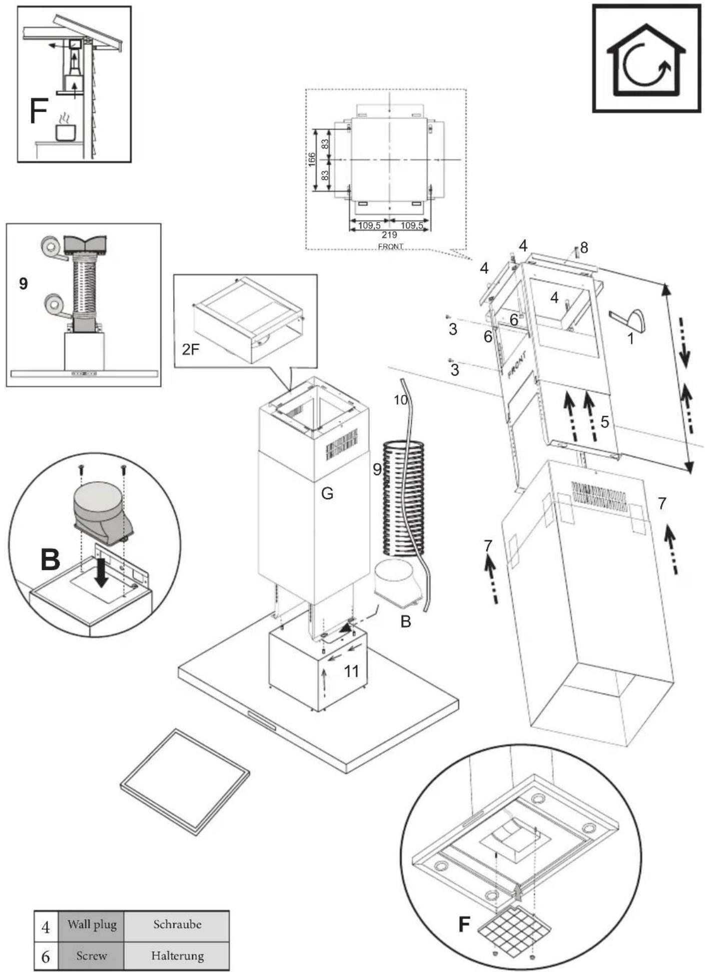 F 166 83 83 109,5 109,5 219 FRONT 9 2F G 10 4 8 4 3 6 3 FRONT B 9 7 7 11 4 Wall plug Schraube 6 Screw Halterung F