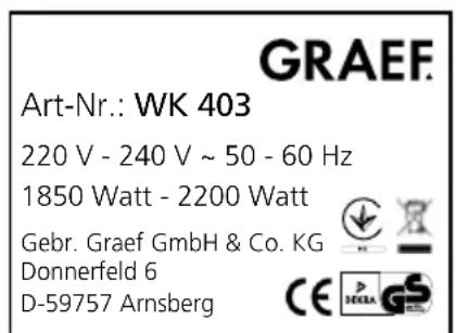 GRAEF Art-Nr.: WK 403 220 V - 240 V ~ 50 - 60 Hz 1850 Watt - 2200 Watt Gebr. Graef GmbH & Co. KG Donnerfeld 6 D-59757 Arnsberg