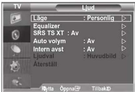 TV Ljud Läge : Personlig ▶ Equalizer ▶ SRS TS XT : Av ▶ Auto volym : Av ▶ Intern avst : Av ▶ Ljudval : Huvudbild ▶ Äterställ